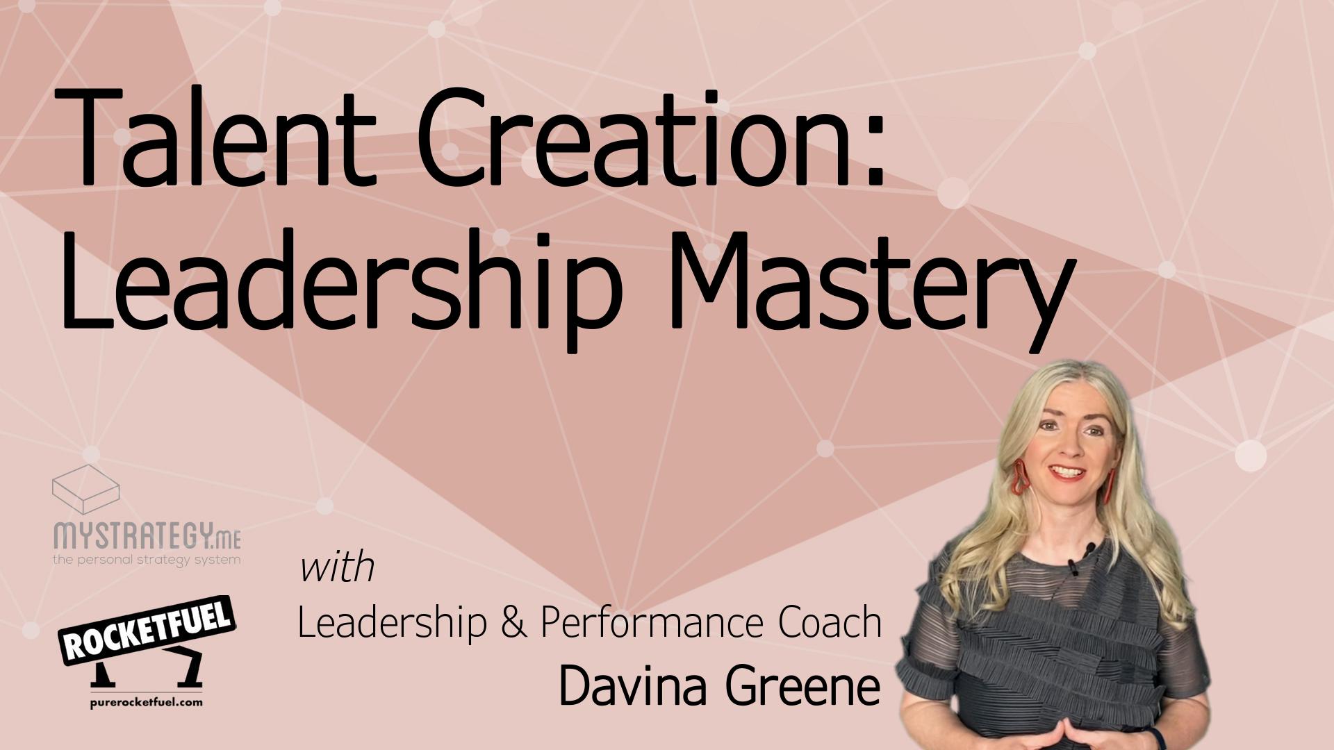 Talent Creation: Leadership Mastery